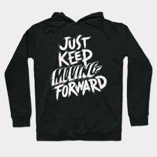 Just Keep Moving Forward Hoodie